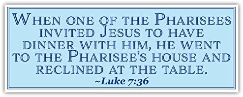 Lucas 7:36 | Quando um dos fariseus convidou Jesus para jantar com ele | Adesivo de carro 3x8 polegadas