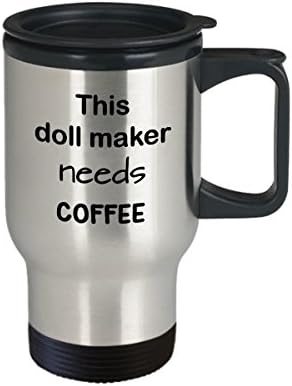 Doll Maker Travel Mug Gift, Esta fabricante de bonecas precisa de café, caneca de café em aço