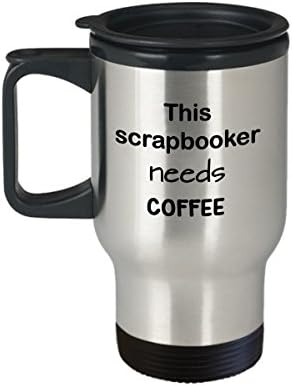 Presente de caneca de viagem de scrapbooker, Este scrapbooker precisa de café, caneca de café em