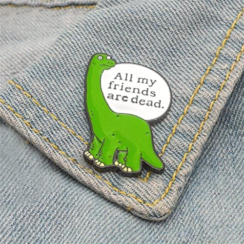 Cartoon Dinosaur Broche Green Little Dinosaur Badges Letra Todos os meus amigos são pinos de esmalte de broche