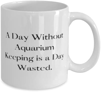 Um dia sem manutenção de aquário é um dia perdido. 11 onças de caneca de 15 onças, aquário mantendo