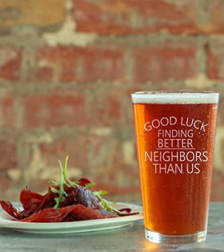 Promoção e Beyond Good Luck Encontrando vizinhos melhores do que nós da cerveja Pint Glass - Presente engraçado para novos proprietários de imóveis de vizinhos amigos